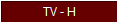 TV - H